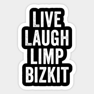 Limp Bizkit, Live Laugh White Sticker